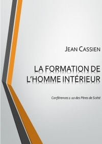 Picture of LA FORMATION DE L'HOMME INTÉRIEUR: Conférences 1-10 des Pères de Scété