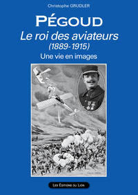 Picture of PEGOUD Le roi des aviateurs (1889-1915)