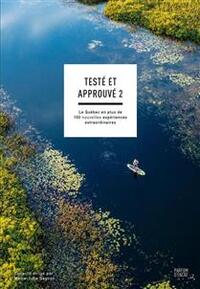 Picture of TESTE ET APPROUVE 2. LE QUEBEC EN PLUS DE 100 NOUVELLES EXPERIENC
