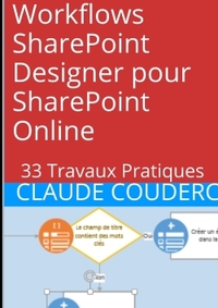 Image de Workflows SharePoint Designer pour SharePoint Online : 33 Travaux Pratiques