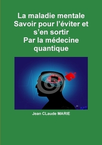 Picture of La maladie mentale Savoir pour l'éviter et s'en sortir