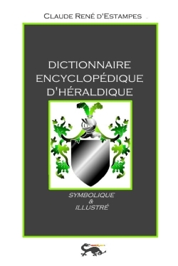 Image de DICTIONNAIRE ENCYCLOPEDIQUE D'HERALDIQUE