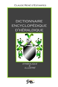 Image de DICTIONNAIRE ENCYCLOPEDIQUE D'HERALDIQUE