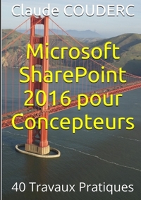 Image de Microsoft SharePoint 2016 pour Concepteurs : 40 Travaux Pratiques