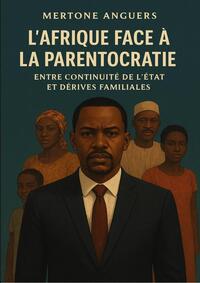 Image de L'AFRIQUE FACE A LA PARENTOCRATIE