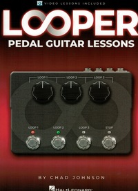 Image de CHAD JOHNSON : LOOPER PEDAL GUITAR LESSONS - RECUEIL + ENREGISTREMENT(S) EN LIGNE (EN ANGLAIS)