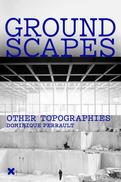 Picture of Groundscapes - Other Topographies / Dominique Perrault