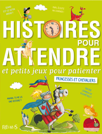 Image de Histoires pour attendre et petits jeux pour patienter avec les princesses et les chevaliers