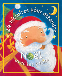 Image de 24 HISTOIRES POUR ATTENDRE NOEL AVEC LES PETITS