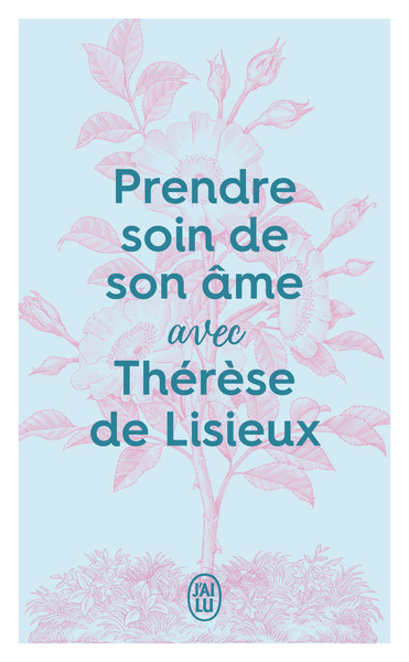Image de Prendre soin de son âme avec Thérèse de Lisieux