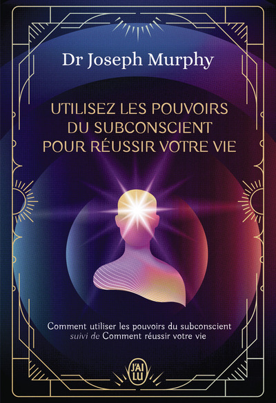 Image de Utilisez les pouvoirs du subconscient pour réussir votre vie - L'intégrale