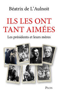 Picture of Ils les ont tant aimées - Les présidents et leurs mères