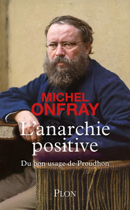 Picture of L'Anarchie positive - Du bon usage de Proudhon