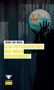 Image de Ces psychopathes qui nous gouvernent