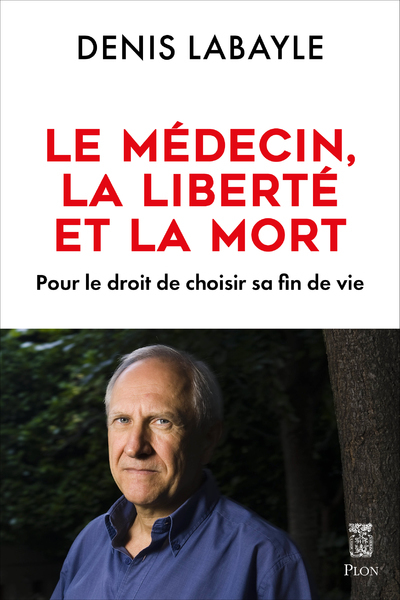 Image de Le médecin, la liberté et la mort - Pour le droit de choisir sa fin de vie