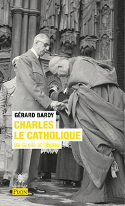 Image de Charles le catholique - De Gaulle et l'Eglise