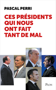 Image de Ces présidents qui nous ont fait tant de mal