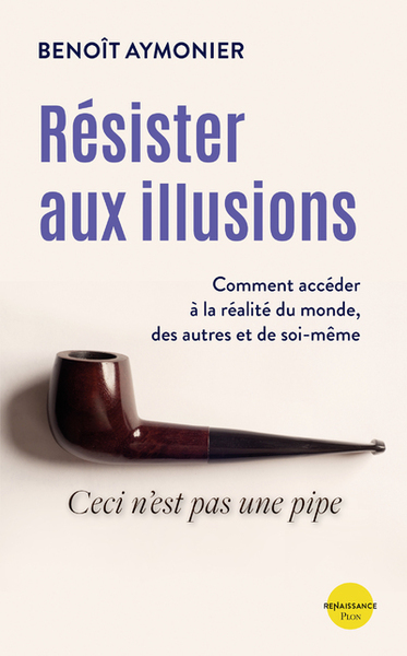 Picture of Résister aux illusions - Comment accéder à la réalité du monde, des autres et de soi-même