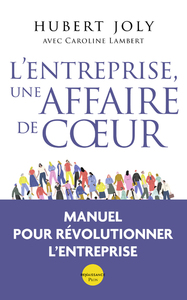Image de L'entreprise, une affaire de coeur - Libérer la magie humaine au service du bien commun