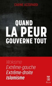 Picture of Quand la peur gouverne tout - Wokisme, Extrême gauche, Extrême droite, Islamisme