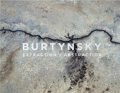 Image de Edward Burtynsky Extraction/Abstraction /anglais