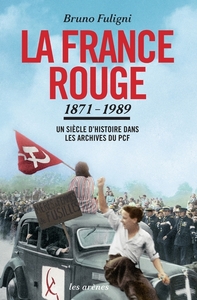 Picture of La France rouge : un siècle d'histoire dans les archives du PCF (1871-1989) - TEXTE
