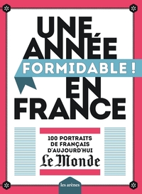 Image de Une année formidable en France - 100 portraits de Français d'aujourd'hui