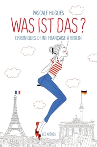 Image de Was ist das ? Chroniques d'une française à Berlin