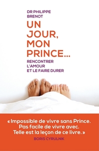 Picture of Un jour mon prince... Rencontrer l'amour et le faire durer