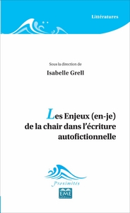 Picture of Les Enjeux (en-je) de la chair dans l'écriture autofictionnelle