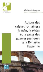 Picture of Autour des valeurs romaines : la fides, la pietas et la virtus des guerres puniques à la Dynastie flavienne