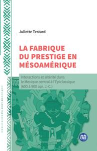 Image de La fabrique du prestige en Mésoamérique