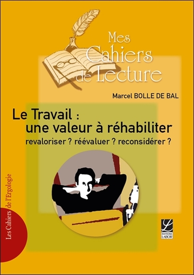Image de Le Travail : une valeur à réhabiliter, revaloriser ? réévaluer ? reconsidérer ?