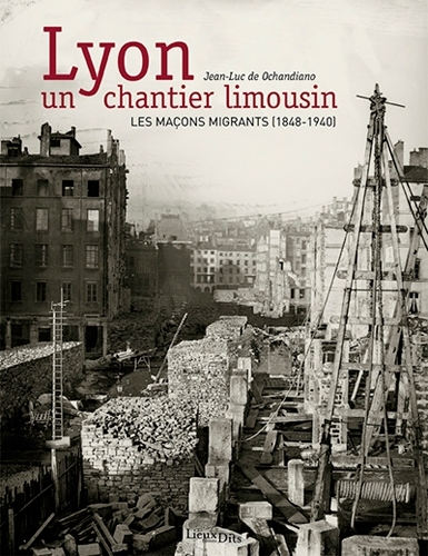Picture of Lyon, Un Chantier Limousin 1848-1940