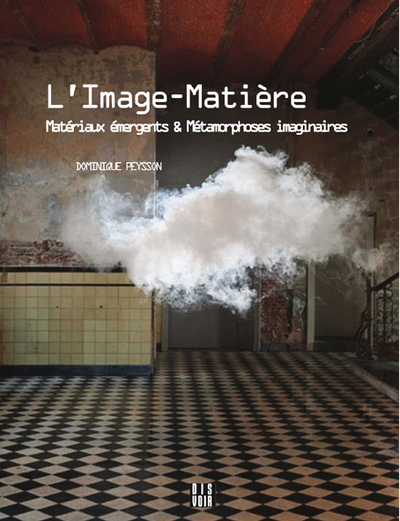 Image de L'image-matière - Matériaux émergents et métamorphoses imaginaires