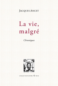 Image de La vie, malgré - Chroniques