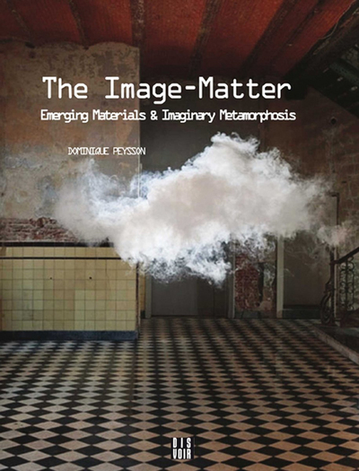 Image de The Image-Matter - Emerging Materials & Imaginary Metamorphosis