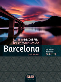 Image de RUTES PER DESCOBRIR LES COMARQUES DE BARCELONA - ELS MILLORS ITINERARIS EN COTXE