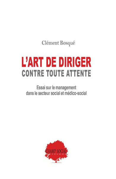 Picture of L'art de diriger, contre toutes attentes. Essai sur le management en secteur social et medico-social