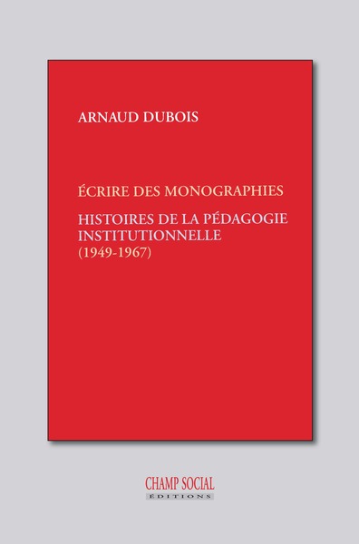 Image de Histoires de la pédagogie institutionnelle : les monographies (1949-1967)