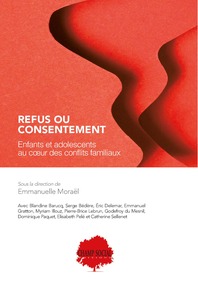 Image de Refus ou consentement. Enfants et adolescents au coeur des conflits familiaux