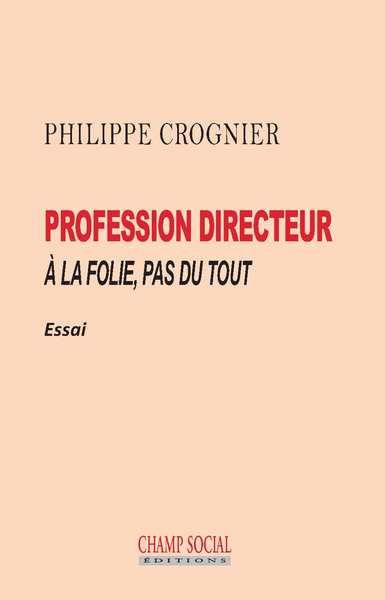 Picture of Profession directeur. À la folie, pas du tout