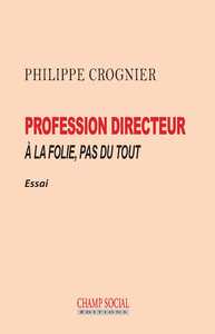 Picture of Profession directeur. À la folie, pas du tout