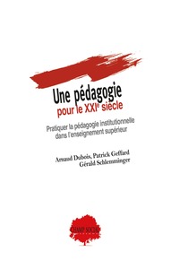 Picture of Une pédagogie pour le XXIe siècle - Pratiquer la pédagogie institutionnelle dans l’enseignement supérieur