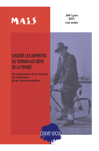 Picture of Croiser les aspérités du terrain aux défis de la pensée. Un laboratoire de la clinique de l’ordinaire et de l’extra-ordinaire