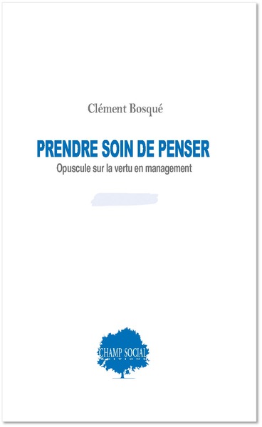 Picture of Prendre soin de penser, opuscule sur la vertu en management