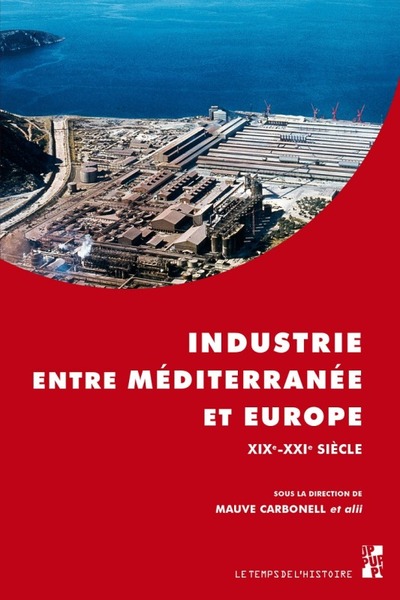 Image de Industrie entre Méditerranée et Europe XIXe-XXIe