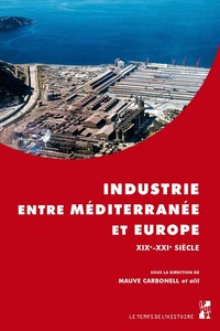 Image de Industrie entre Méditerranée et Europe XIXe-XXIe