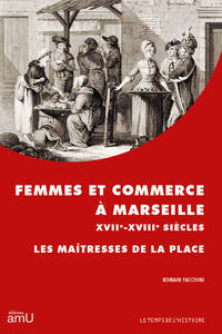Image de Femmes et commerce à Marseille XVIIe-XVIIIe siècles