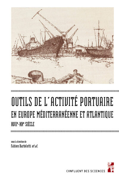 Picture of Outils de l'activite portuaire maritime en Europe mediterraneenne et atlantique, XVIIe-XXe siecle